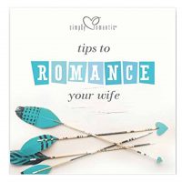 Tips To Romance Your Wife